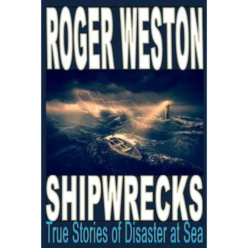 Shipwreck: True Stories of Disaster at Sea - Paperback