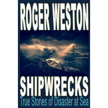 Shipwreck: True Stories of Disaster at Sea - Paperback