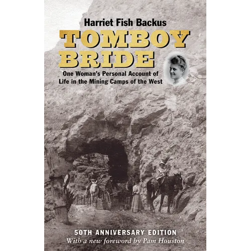 Tomboy Bride, 50th Anniversary Edition: One Woman's Personal Account of Life in Mining Camps of the West - Hardcover