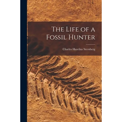 The Life of a Fossil Hunter - Paperback
