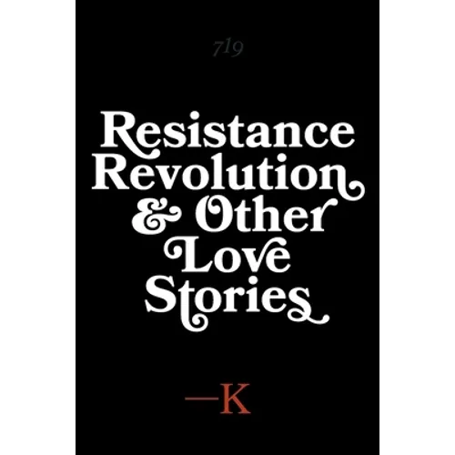 Resistance, Revolution and Other Love Stories - Paperback