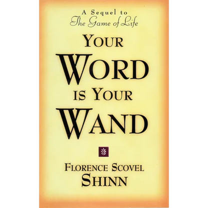 Your Word Is Your Wand: A Sequel to the Game of Life and How to Play It - Paperback