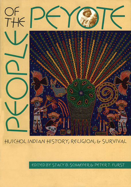People of the Peyote: Huichol Indian History, Religion, and Survival - Paperback