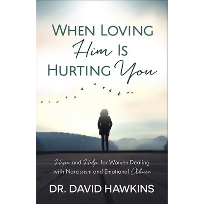 When Loving Him Is Hurting You: Hope and Help for Women Dealing with Narcissism and Emotional Abuse - Paperback