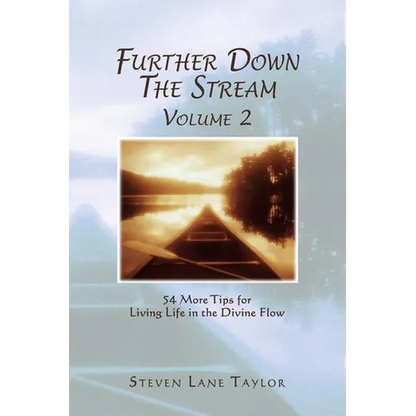 Further Down The Stream, Volume 2: 54 More Tips for Living Life in the Divine Flow - Paperback