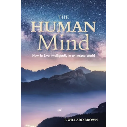 The Human Mind: How to Live Intelligently in an Insane World - Paperback
