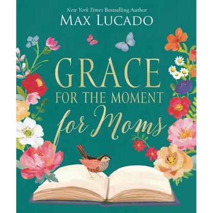 Grace for the Moment for Moms: Inspirational Thoughts of Encouragement and Appreciation for Moms (a 50-Day Devotional) - The Perfect Christian Gifts f - Hardcover