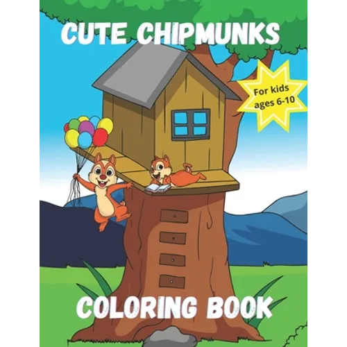 Cute Chipmunks Coloring Book for Kids Ages 6 - 10: Animal coloring book for kids - Paperback