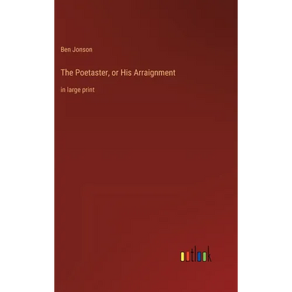 The Poetaster, or His Arraignment: in large print - Hardcover