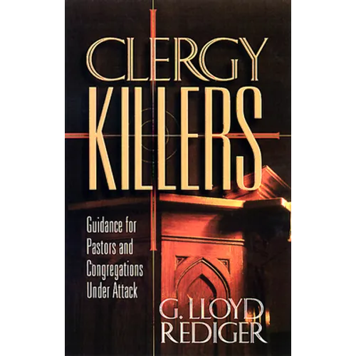 Clergy Killers: Guidance for Pastors and Congregations Under Attack - Paperback