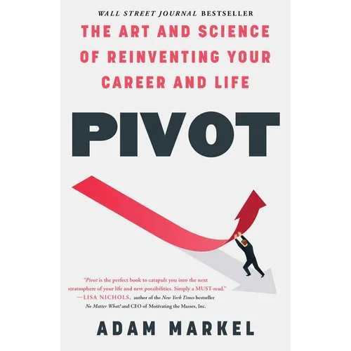 Pivot: The Art and Science of Reinventing Your Career and Life - Paperback