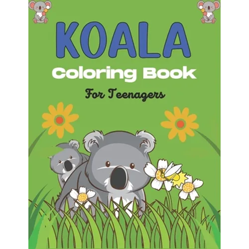 KOALA Coloring Book For Teenagers: Stress Relieving Animals Designs, Best Gift for Teens girls and boys - Paperback