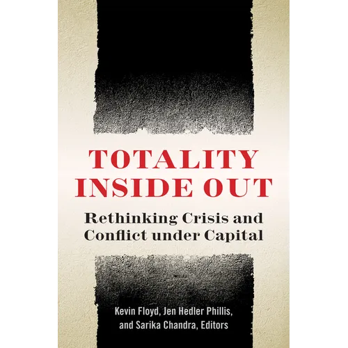 Totality Inside Out: Rethinking Crisis and Conflict Under Capital - Paperback