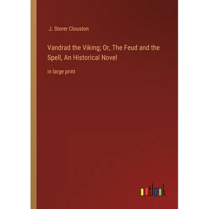 Vandrad the Viking; Or, The Feud and the Spell, An Historical Novel: in large print - Paperback