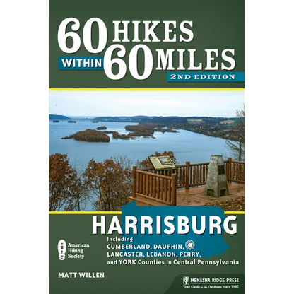 60 Hikes Within 60 Miles: Harrisburg: Including Cumberland, Dauphin, Lancaster, Lebanon, Perry, and York Counties in Central Pennsylvania - Paperback