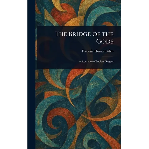 The Bridge of the Gods - Hardcover