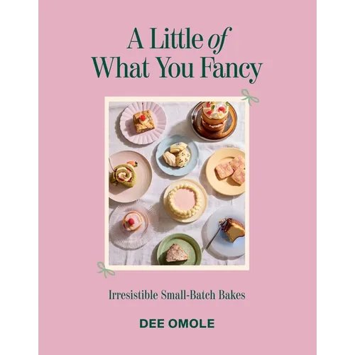 A Little of What You Fancy: Irresistible Small-Batch Bakes - Hardcover