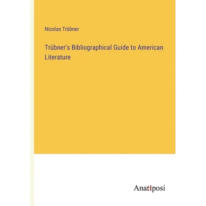 Trübner's Bibliographical Guide to American Literature - Paperback
