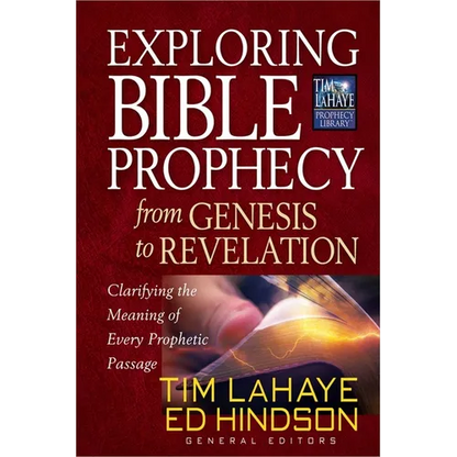Exploring Bible Prophecy from Genesis to Revelation: Clarifying the Meaning of Every Prophetic Passage - Paperback