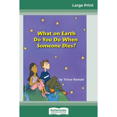 What on Earth do You do When Someone Dies? (16pt Large Print Edition) - Paperback