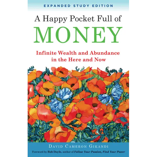 A Happy Pocket Full of Money, Expanded Study Edition: Infinite Wealth and Abundance in the Here and Now - Paperback