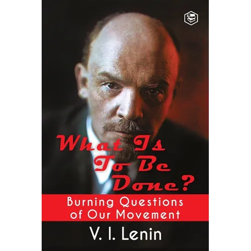 What Is to Be Done? (Burning Questions of Our Movement) - Paperback