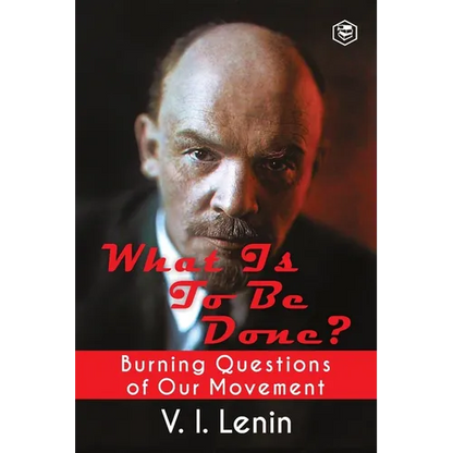 What Is to Be Done? (Burning Questions of Our Movement) - Paperback