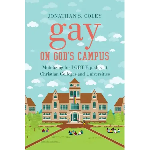 Gay on God's Campus: Mobilizing for LGBT Equality at Christian Colleges and Universities - Paperback