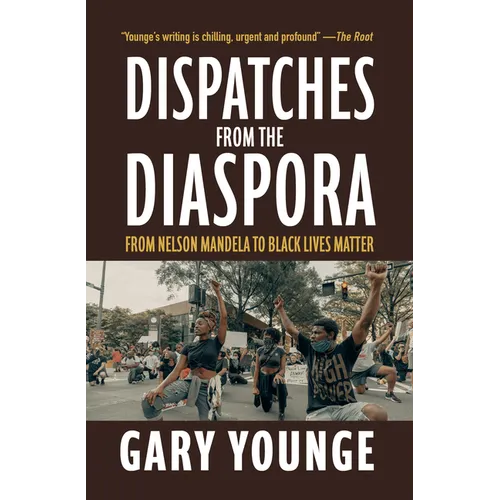 Dispatches from the Diaspora: From Nelson Mandela to Black Lives Matter - Paperback