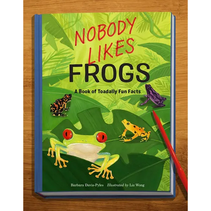 Nobody Likes Frogs: A Book of Toadally Fun Facts - Paperback