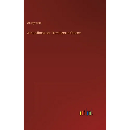 A Handbook for Travellers in Greece - Hardcover
