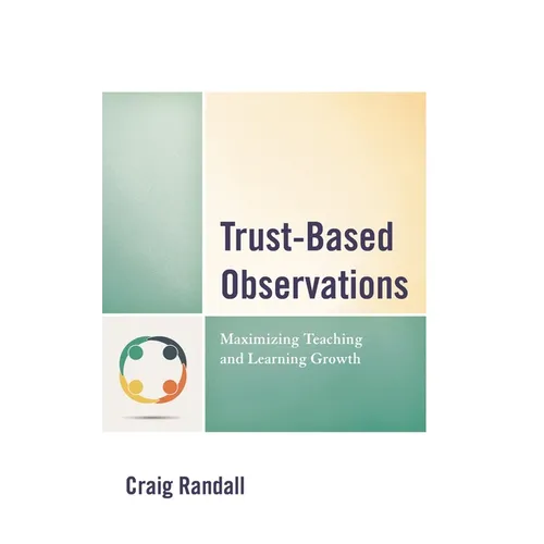 Trust-Based Observations: Maximizing Teaching and Learning Growth - Hardcover