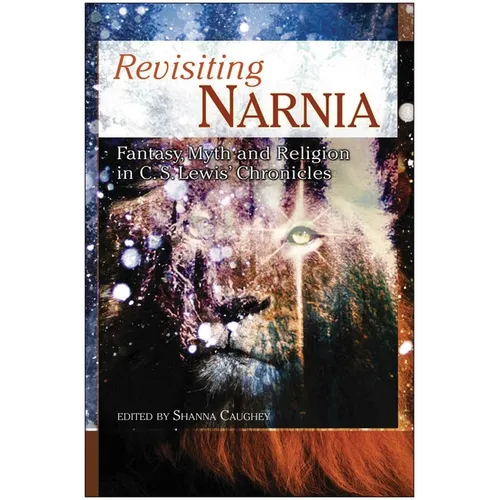 Revisiting Narnia: Fantasy, Myth and Religion in C. S. Lewis' Chronicles - Paperback