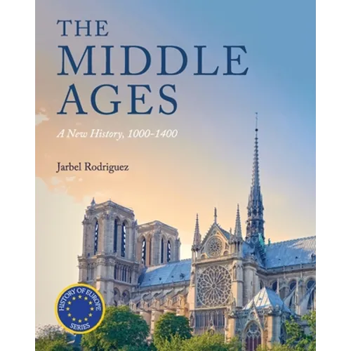 The Middle Ages: A New History, 1000-1400 - Paperback