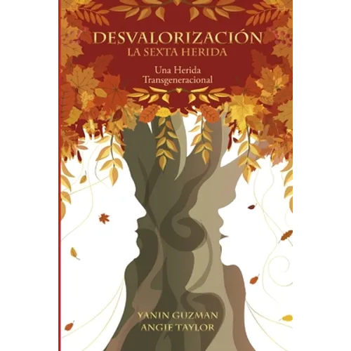 Desvalorizacion La Sexta Herida: Una herida Transgeneracional - Paperback