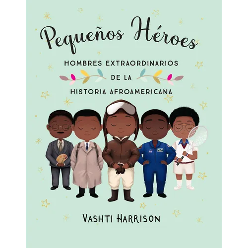 Pequeños Héroes: Hombres Extraordinarios de la Historia Afroamericana / Little Legends: Exceptional Men in Black History - Hardcover