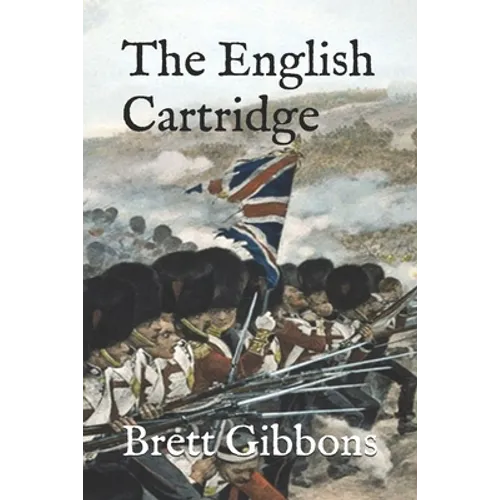 The English Cartridge: Pattern 1853 Rifle-Musket Ammunition - Paperback