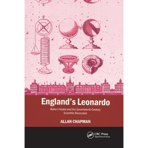 England's Leonardo: Robert Hooke and the Seventeenth-Century Scientific Revolution - Paperback