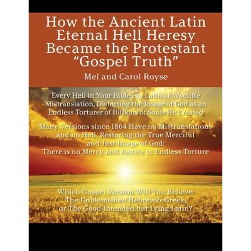 How the Ancient Latin Eternal Hell Heresy Became the Protestant "Gospel Truth" - Paperback