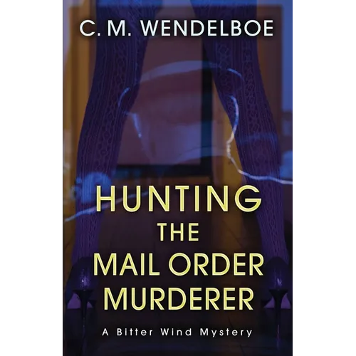 Hunting the Mail Order Murderer: A Bitter Wind Mystery - Paperback