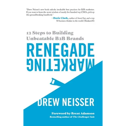 Renegade Marketing: 12 Steps to Building Unbeatable B2B Brands - Hardcover