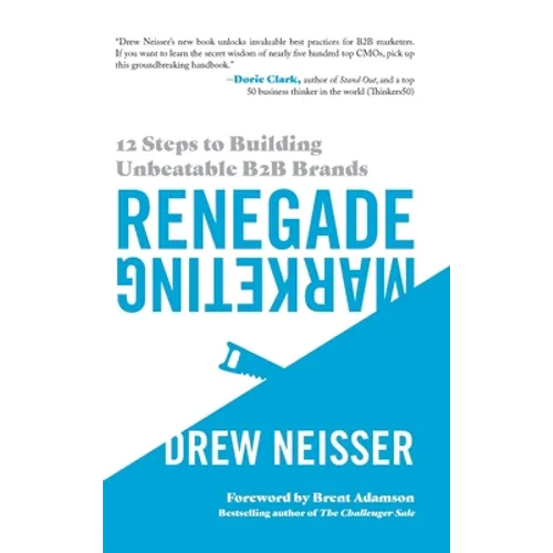 Renegade Marketing: 12 Steps to Building Unbeatable B2B Brands - Hardcover