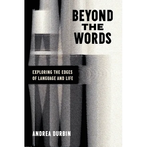 Beyond the Words: Exploring the Edges of Language and Life - Paperback