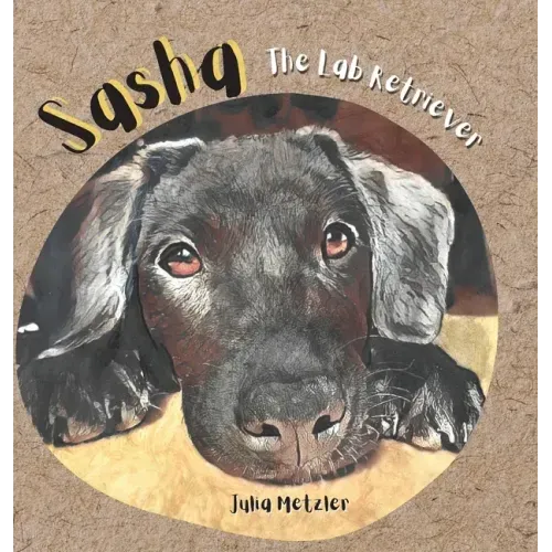 Sasha the Lab Retriever - Hardcover