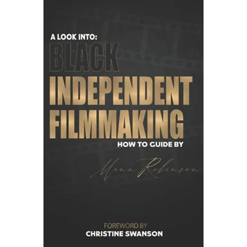 A Look into: Black Independent Filmmaking: Foreward By Christine Swanson - Paperback