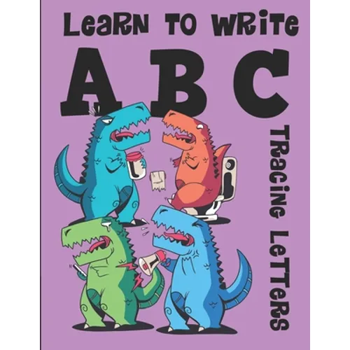 Learn to Write ABC Tracing Letters: Dinosaur Handwriting Practice Paper for Kindergarten 1st Grade - 100 Pages Writing Notebook for Kids - Paperback