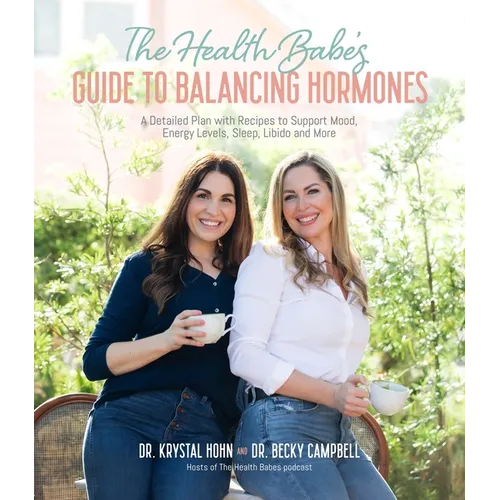 The Health Babes' Guide to Balancing Hormones: A Detailed Plan with Recipes to Support Mood, Energy Levels, Sleep, Libido and More - Paperback