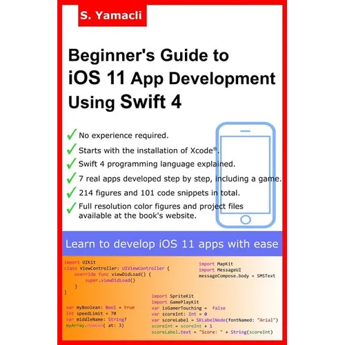Beginner's Guide to iOS 11 App Development Using Swift 4: Xcode, Swift and App Design Fundamentals - Paperback
