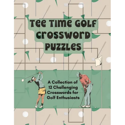 Tee Time Golf Crossword Puzzles: A Collection of 12 Challenging Crosswords for Golf Enthusiasts - Paperback