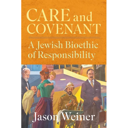 Care and Covenant: A Jewish Bioethic of Responsibility - Paperback